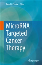 Fazlu H Sarkar, Fazlul H Sarkar, Fazlul H. Sarkar - MicroRNA Targeted Cancer Therapy