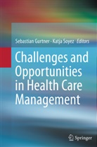 Sebastia Gurtner, Sebastian Gurtner, Soyez, Soyez, Katja Soyez - Challenges and Opportunities in Health Care Management