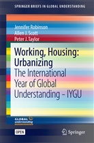 Jennife Robinson, Jennifer Robinson, Allen Scott, Allen J Scott, Allen J. Scott, Peter Taylor... - Working, Housing, Urbanizing