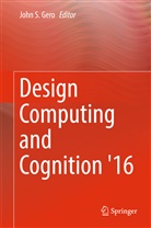 John S. Gero, John. S Gero, Joh S Gero, John S Gero - Design Computing and Cognition '16