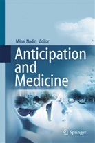 Miha Nadin, Mihai Nadin - Anticipation and Medicine
