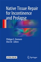 Elise De, Elise J. B. De, Philipp E Zimmern, Philippe E Zimmern, J B De, J B De... - Native Tissue Repair for Incontinence and Prolapse