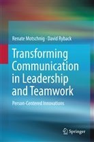Renat Motschnig, Renate Motschnig, David Ryback - Transforming Communication in Leadership and Teamwork