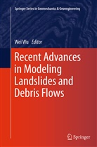 We Wu, Wei Wu - Recent Advances in Modeling Landslides and Debris Flows