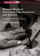 Maria Tamboukou - Women Workers'' Education, Life Narratives and Politics