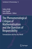 Iva Chvatík, Ivan Chvatík, Lubica Ucník, L'ubica Ucník, Ľubica Učník, Anita Williams - The Phenomenological Critique of Mathematisation and the Question of Responsibility