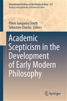 Charles, Charles, Sébastien Charles, Plíni Junqueira Smith, Plínio Junqueira Smith, Plínio J. Smith... - Academic Scepticism in the Development of Early Modern Philosophy