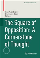 Basti, Basti, Gianfranco Basti, Jean-Yves Beziau, Jean-Yve Béziau, Jean-Yves Béziau - The Square of Opposition: A Cornerstone of Thought