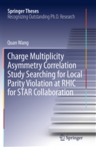 Quan Wang - Charge Multiplicity Asymmetry Correlation Study Searching for Local Parity Violation at RHIC for STAR Collaboration
