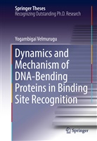 Yogambigai Velmurugu - Dynamics and Mechanism of DNA-Bending Proteins in Binding Site Recognition