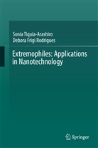 Debora Rodrigues, Debora Frigi Rodrigues, Soni Tiquia-Arashiro, Sonia Tiquia-Arashiro, Rodrigues, Rodrigues... - Extremophiles: Applications in Nanotechnology