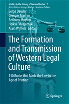 Serge Dauchy, George Martyn, Georges Martyn, Anthony Musson, Anthony Musson et al, Heikki Pihlajamäki... - The Formation and Transmission of Western Legal Culture