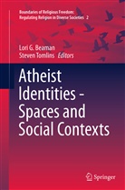Lori G. Beaman, Lor G Beaman, Lori G Beaman, Lori G. Beaman, Tomlins, Tomlins... - Atheist Identities - Spaces and Social Contexts