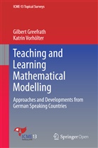 Gilber Greefrath, Gilbert Greefrath, Katrin Vorhölter - Teaching and Learning Mathematical Modelling