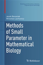 Jace Banasiak, Jacek Banasiak, Miroslaw Lachowicz, Mirosław Lachowicz - Methods of Small Parameter in Mathematical Biology