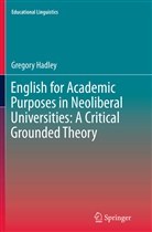 Gregory Hadley - English for Academic Purposes in Neoliberal Universities: A Critical Grounded Theory