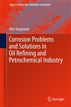 Alec Groysman - Corrosion Problems and Solutions in Oil Refining and Petrochemical Industry