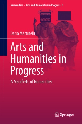 Dario Martinelli, Dari Martinelli, Dario Martinelli - Arts and Humanities in Progress - A Manifesto of Numanities