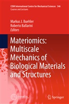 Ballarini, Ballarini, Roberto Ballarini, Markus J. Buehler, Marku J Buehler, Markus J Buehler - Materiomics: Multiscale Mechanics of Biological Materials and Structures