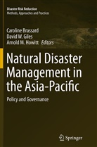 Caroline Brassard, David W. Giles, Arnold M. Howitt, Arnold M Howitt, Davi W Giles, David W Giles - Natural Disaster Management in the Asia-Pacific