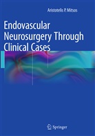 Aristotelis P Mitsos, Aristotelis P. Mitsos - Endovascular Neurosurgery Through Clinical Cases