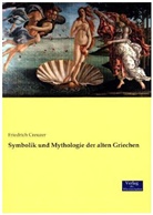 Friedrich Creuzer - Symbolik und Mythologie der alten Griechen