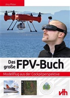 Jörg Pfister - Das große FPV-Buch