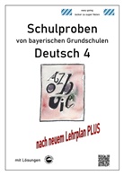 Monika Arndt, Heinrich Schmid - Schulproben von bayerischen Grundschulen - Deutsch 4 mit ausführlichen Lösungen nach Lehrplan PLUS