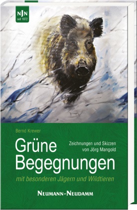 Bernd Krewer, Jörg Mangold - Grüne Begegnungen mit besonderen Jägern und besonderen Wildtieren