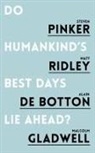 Alain de Botton, A. et al. De Botton, S. Pinker, Steve Pinker, Steven Pinker, Steven Ridley Pinker... - Do Humankind's Best Days Lie Ahead?