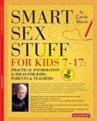 Carole Marsh - Smart Sex Stuff for Kids 7-17: Practical Information & Ideas for Kids, Parents & Teachers