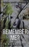 A. K Lakelett - Remember Me?