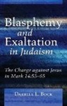 Darrell L. Bock - Blasphemy and Exaltation in Judaism