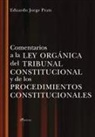 Eduardo JORGE PRATS - COMENTARIOS A LA LEY ORGANICA DEL TRIBUNAL CONSTITUCIONAL Y DE LOS PROCEDIMIENTOS CONSTITUCIONALES