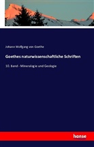 Johann Wolfgang von Goethe - Goethes naturwissenschaftliche Schriften