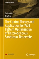 Dehu Liu, Dehua Liu, Jing Sun - The Control Theory and Application for Well Pattern Optimization of Heterogeneous Sandstone Reservoirs