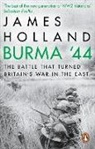 James Holland - Burma '44