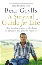 Bear Grylls - A Survival Guide for Life