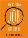 Simon Boyle - How to Find a Job and Keep It