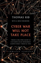 Thomas Rid, Rid Thomas - Cyber War Will Not Take Place