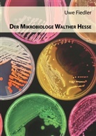 Uwe Fiedler - Der Mikrobiologe Walther Hesse
