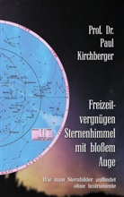 Paul Kirchberger, Klaus-Diete Sedlacek, Klaus-Dieter Sedlacek - Freizeitvergnügen Sternenhimmel mit bloßem Auge