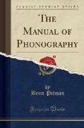 Benn Pitman - The Manual of Phonography (Classic Reprint)