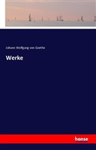 Johann Wolfgang von Goethe - Goethes Werke