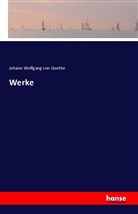 Johann Wolfgang von Goethe - Goethes Werke