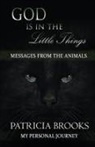 Patricia Brooks - God is in the Little Things