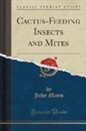 John Mann - Cactus-Feeding Insects and Mites (Classic Reprint)