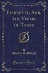 Honoré de Balzac - Pierrette, And, the Viscar of Tours (Classic Reprint)