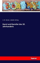 A Becker, A W Becker, A. W. Becker, Adolph Görling - Kunst und Kunstler des 18. Jahrhunderts