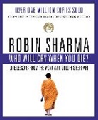 Robin Sharma, Robin S. Sharma - Who Will Cry When You Die?